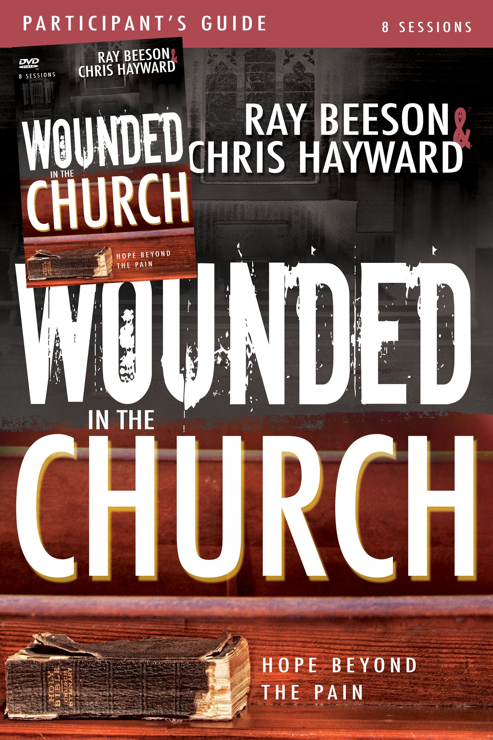 Wounded in the Church Participant's Guide and DVD: Hope Beyond the Pain 9781629119366