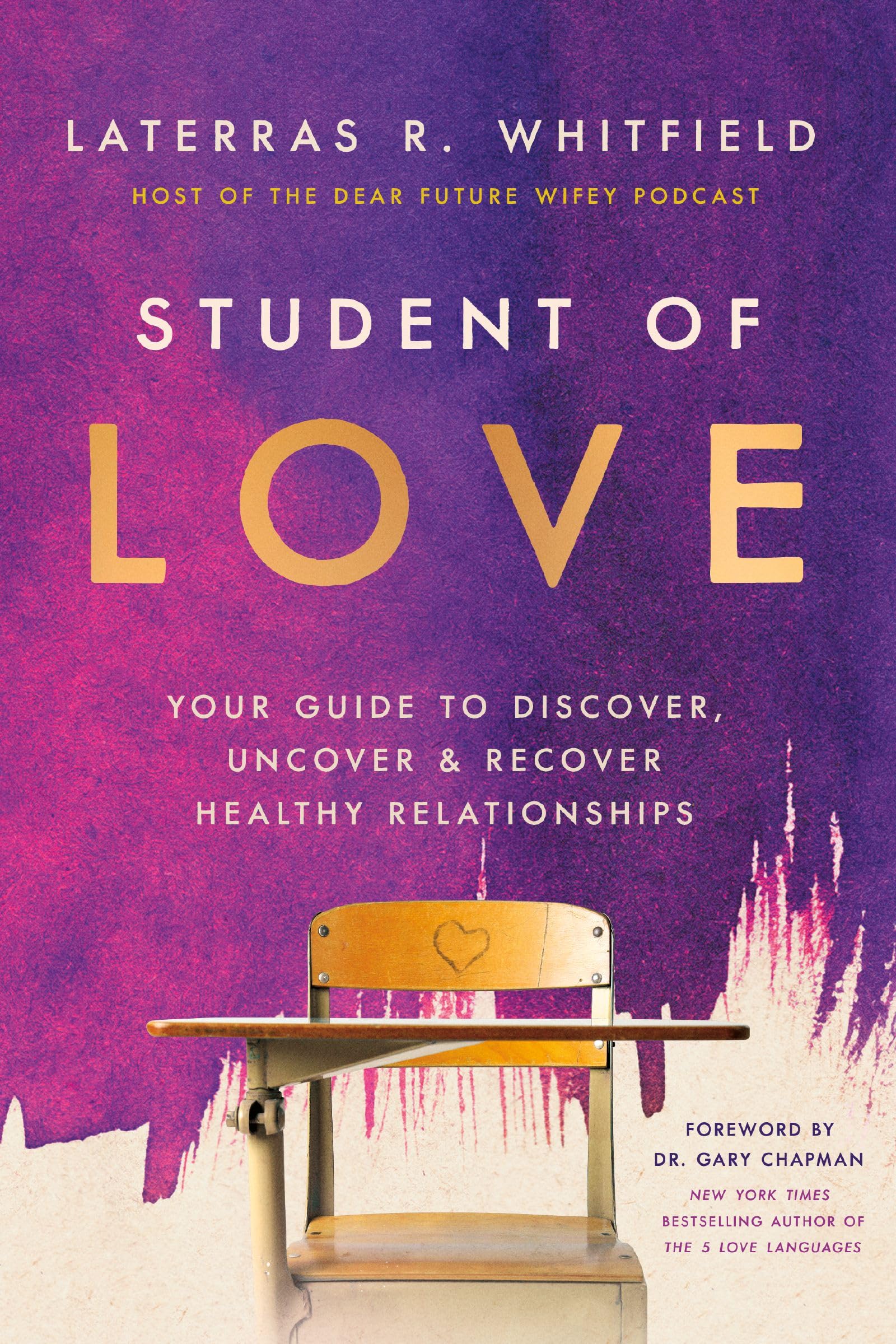 Student of Love: Your Guide to Discover, Uncover, and Recover Healthy Relationships 9781400350520