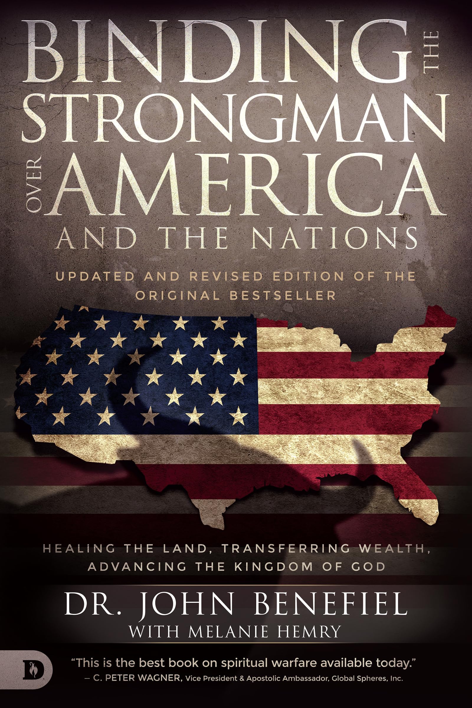 Binding the Strongman Over America and the Nations: Healing the Land, Transferring Wealth, and Advancing the Kingdom of God 9780768453225