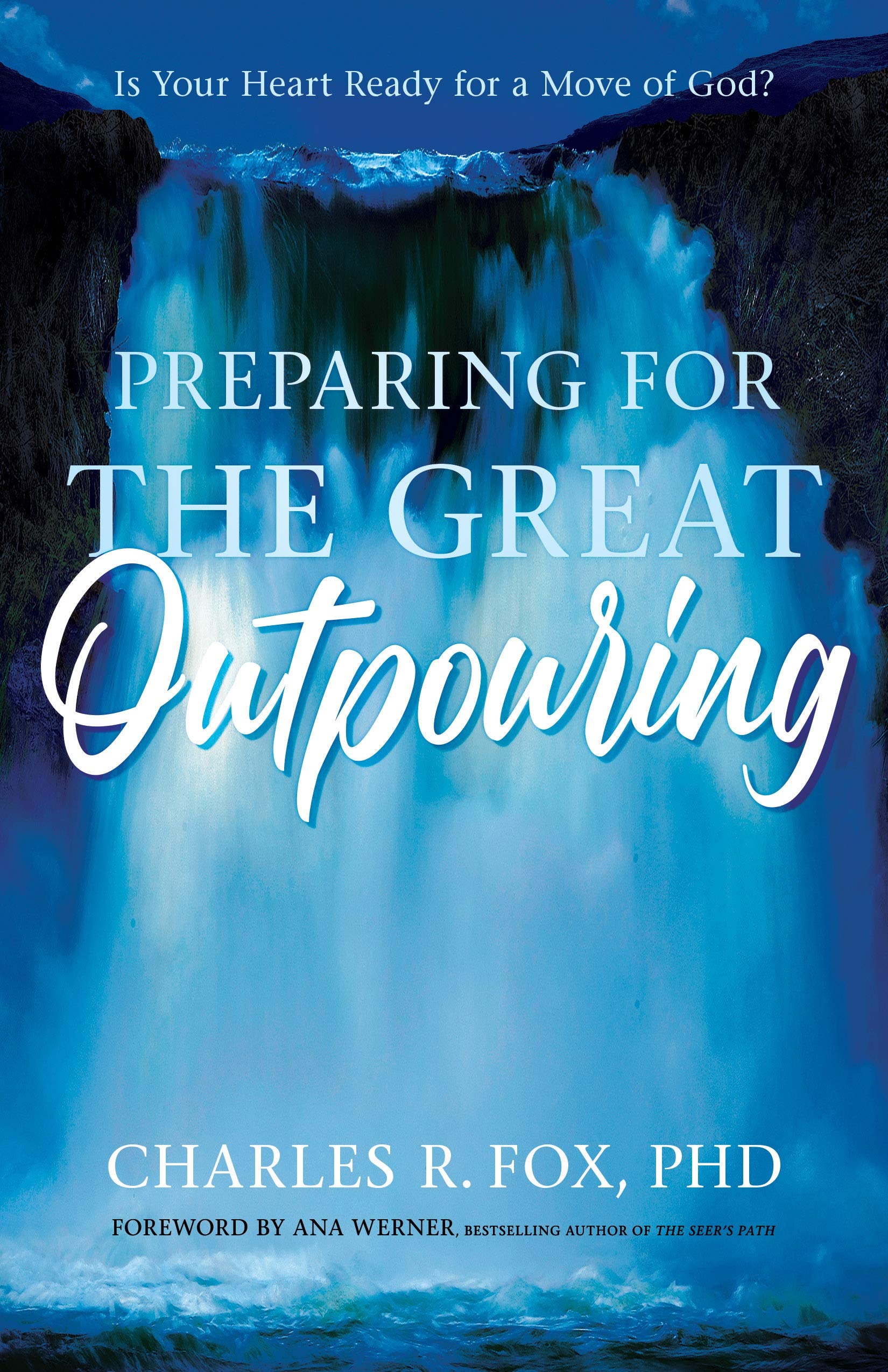Preparing for the Great Outpouring: Is Your Heart Ready For A Move Of God? 9781610362504