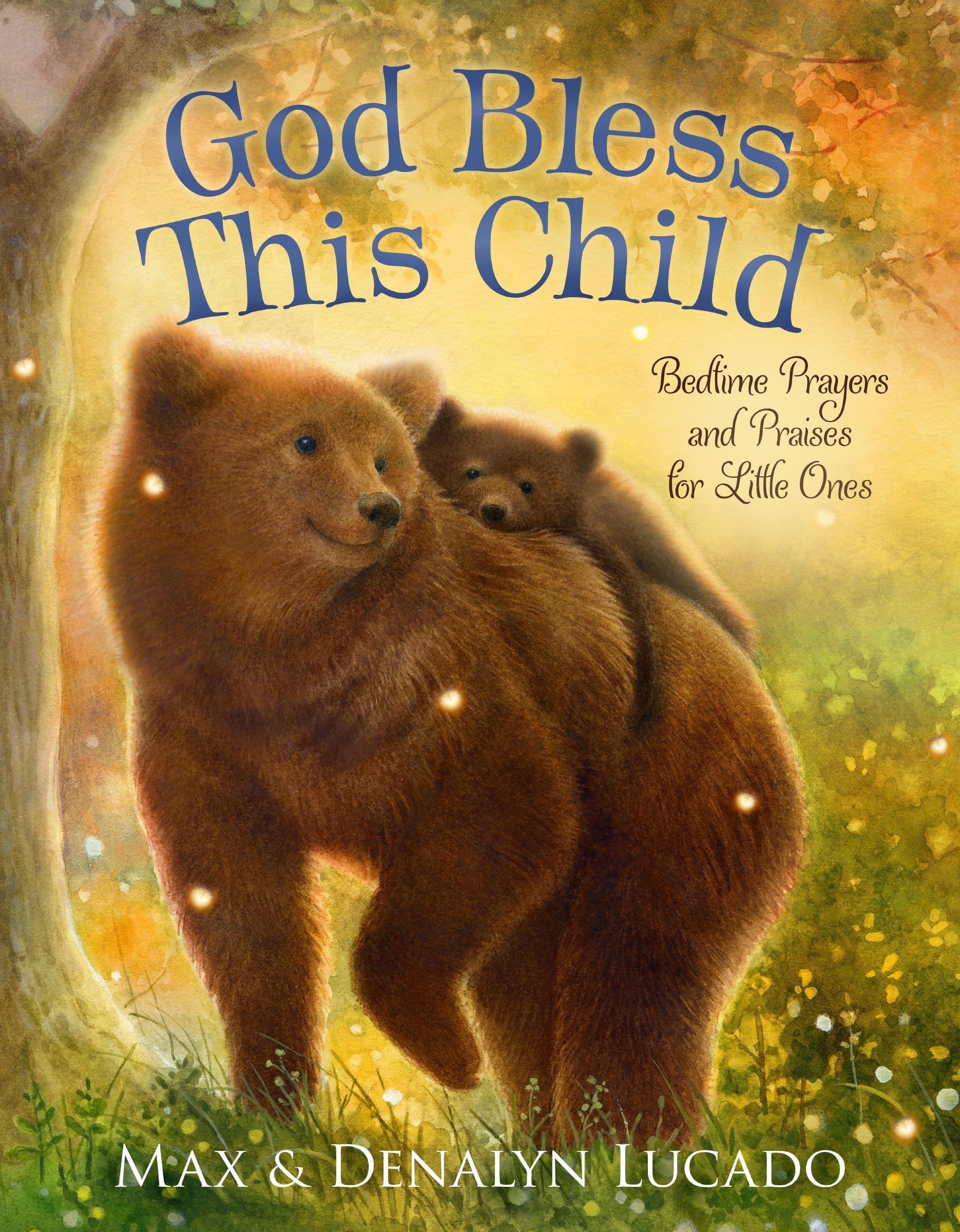 God Bless This Child: Bedtime Prayers and Praises for Little Ones (Max Lucado's Bedtime Prayers for Little Ones) 9781400251094