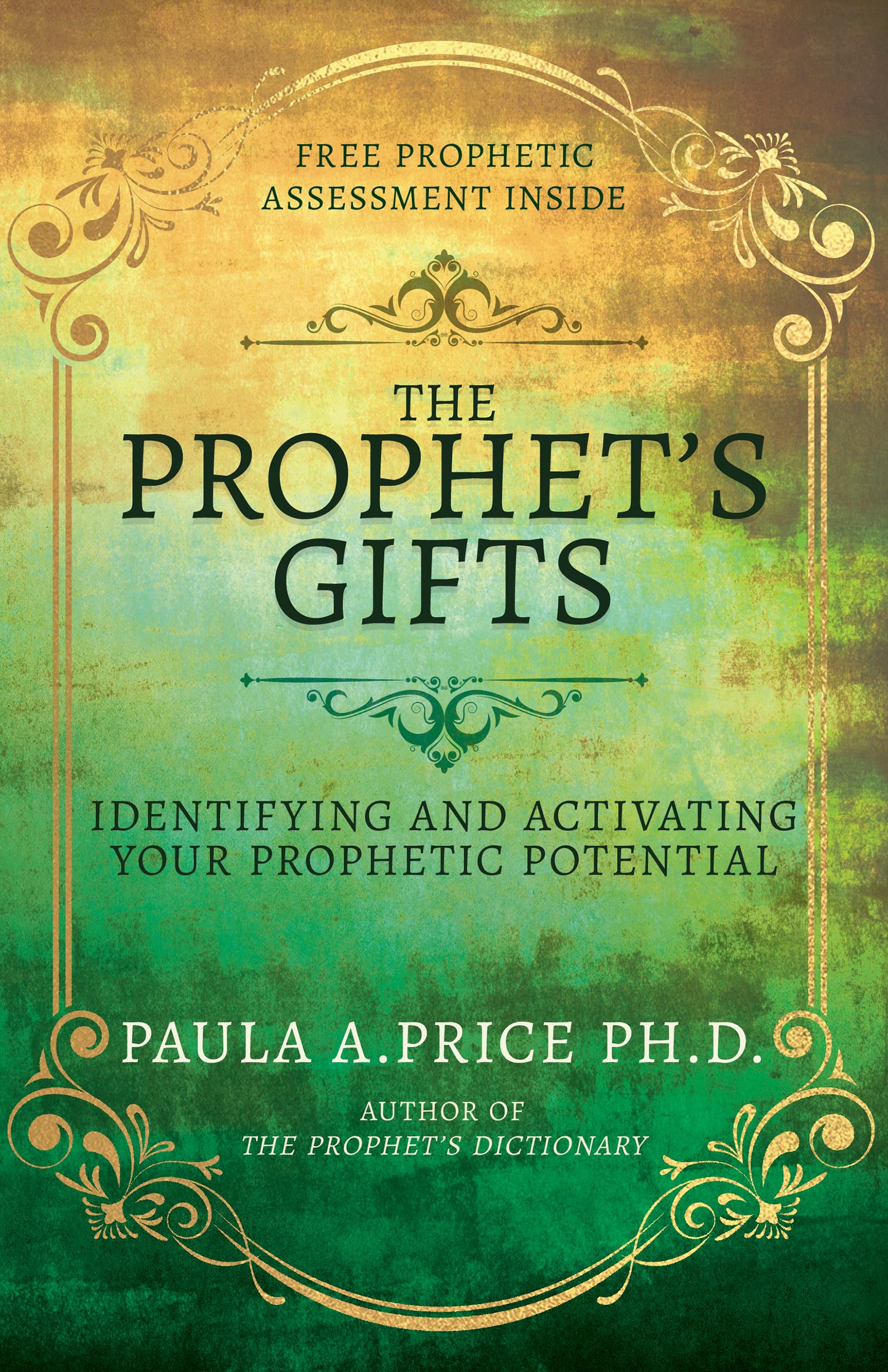 The Prophet's Gifts: Identifying and Activating Your Prophetic Potential 9798887693712