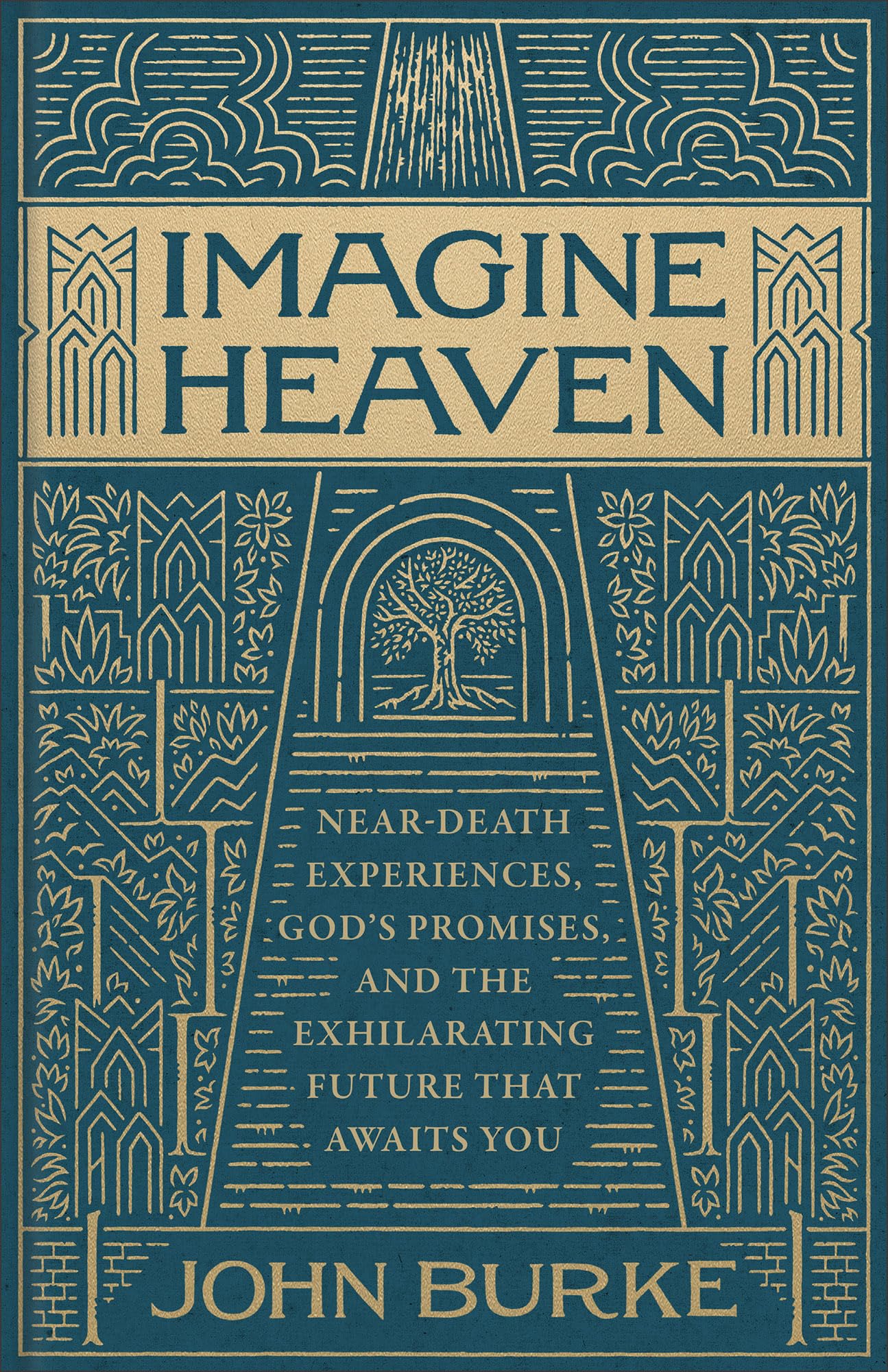Imagine Heaven: Near-Death Experiences, God's Promises, and the Exhilarating Future That Awaits You (Deluxe, Keepsake Edition) 9781540905208