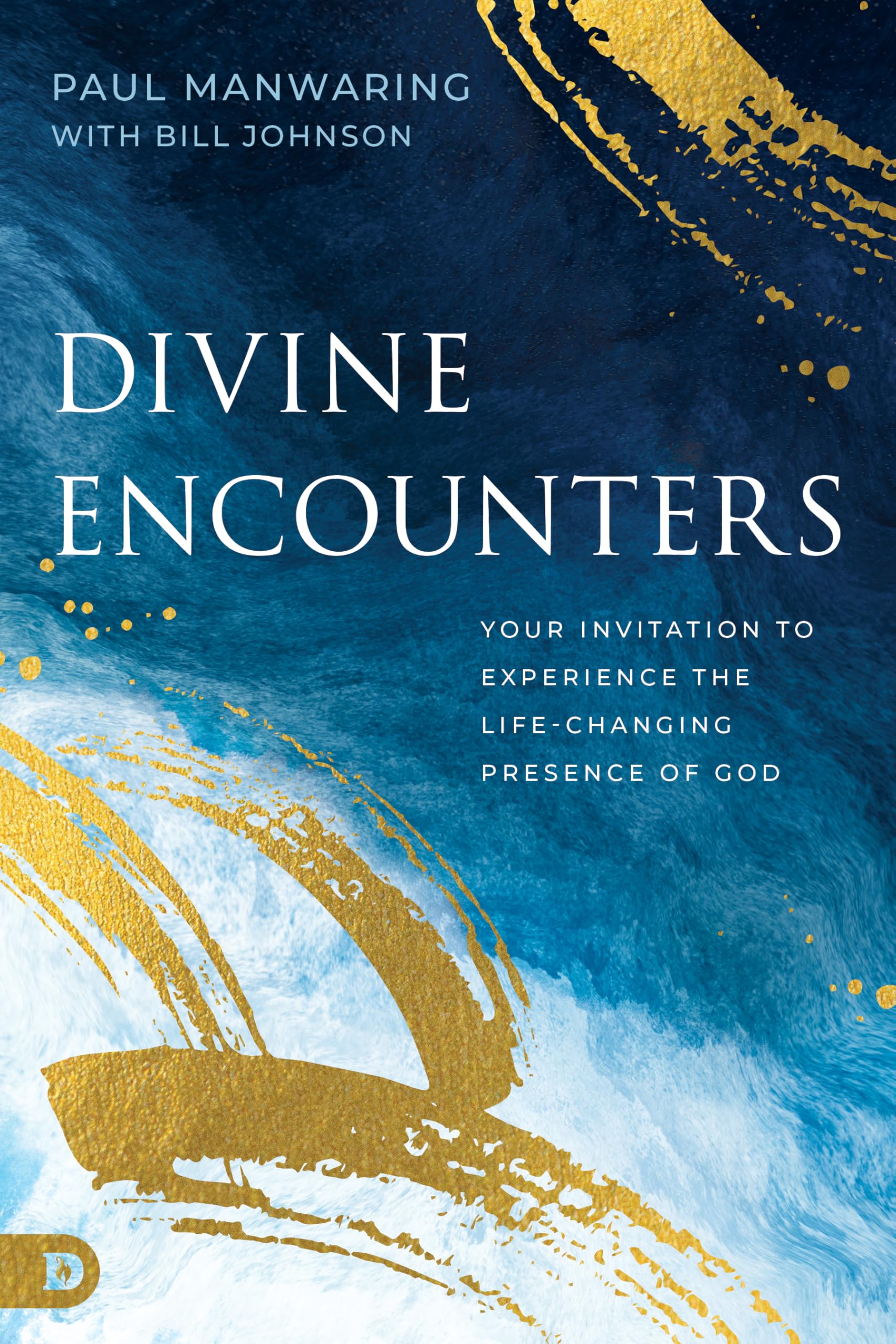 Divine Encounters: Your Invitation to Experience the Life-Changing Presence of God 9780768478327