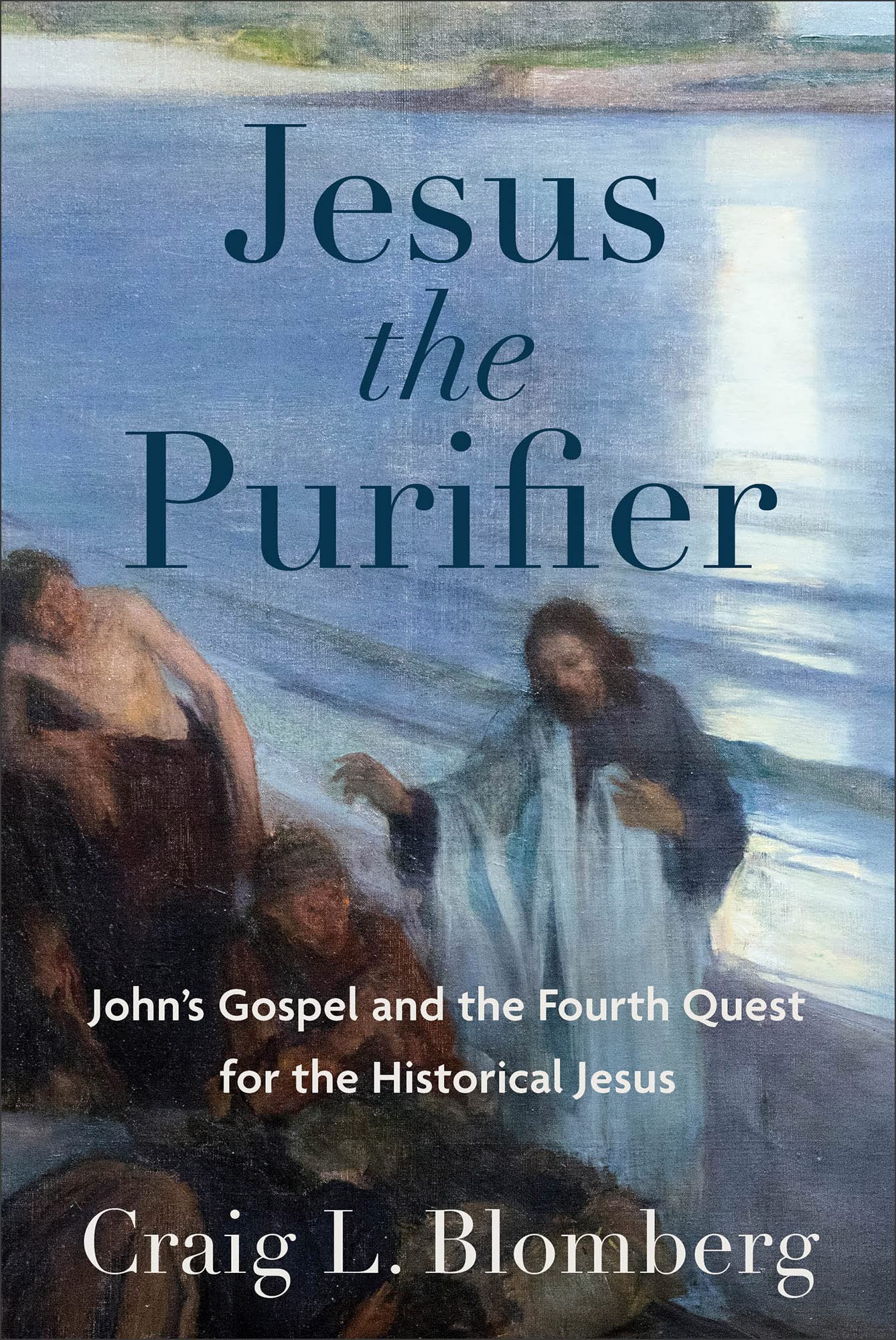 Jesus the Purifier: John's Gospel and the Fourth Quest for the Historical Jesus 9781540962959