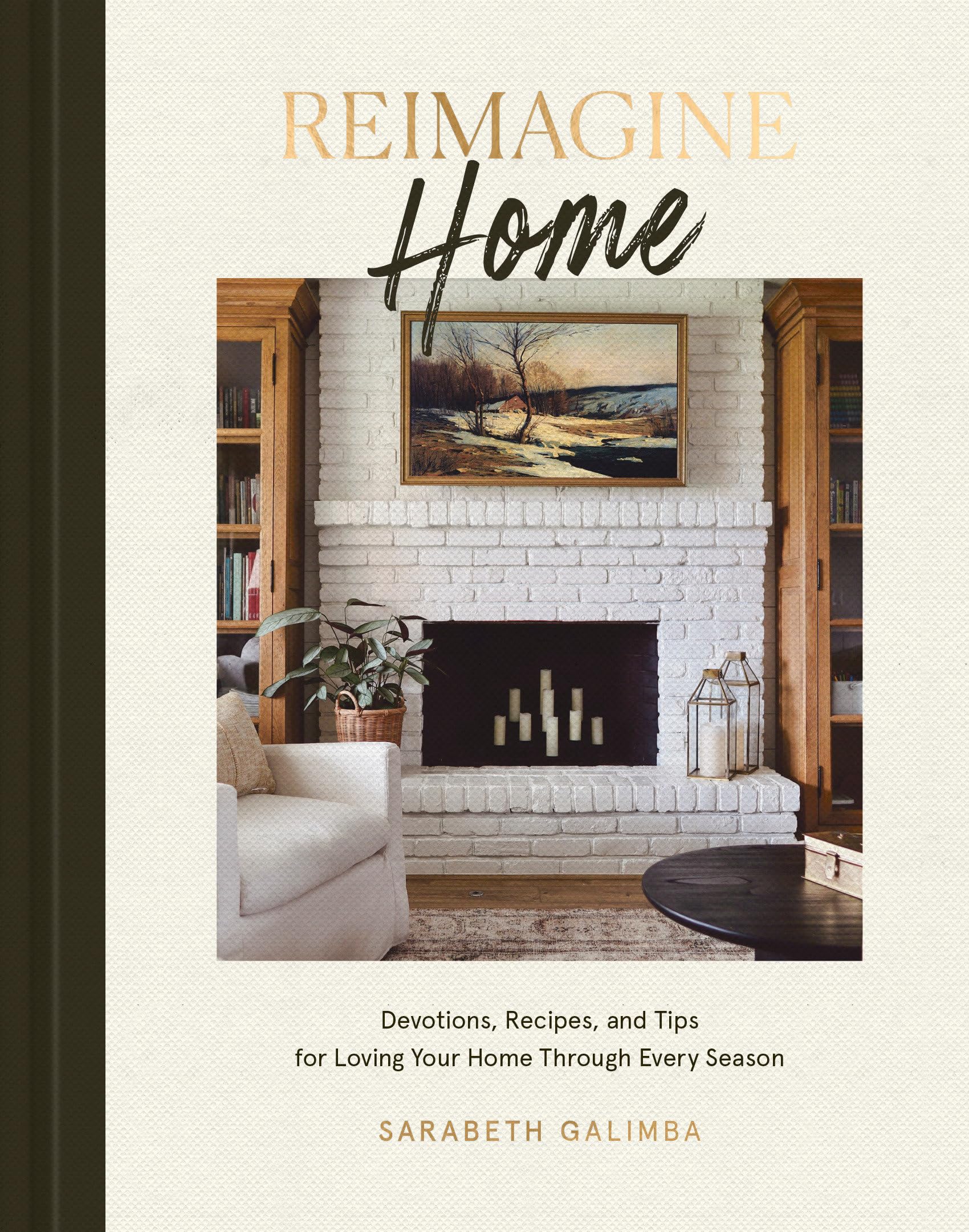 Reimagine Home: Devotions, Recipes, and Tips for Loving Your Home Through Every Season 9780593578322
