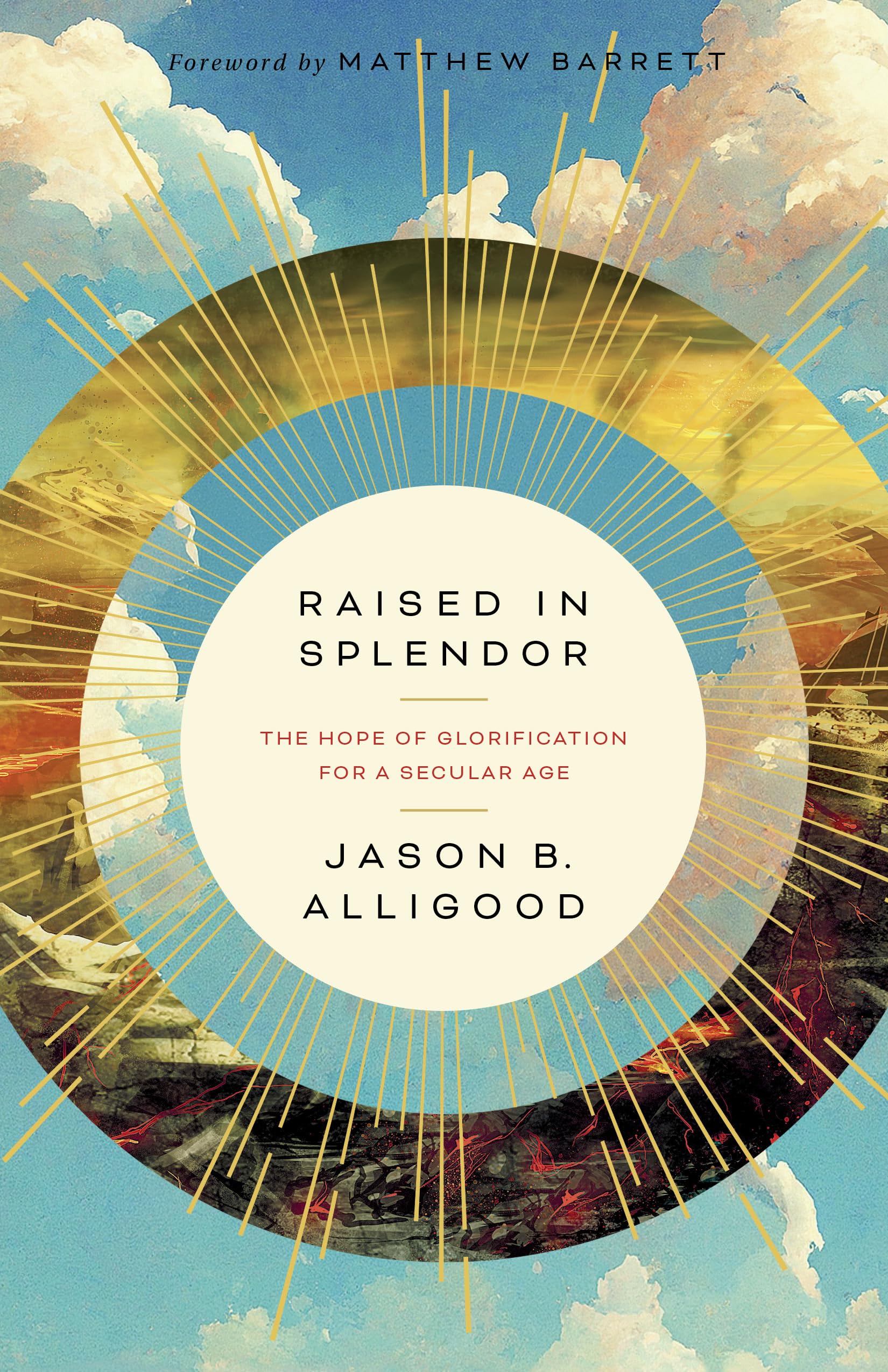 Raised in Splendor: The Hope of Glorification for a Secular Age