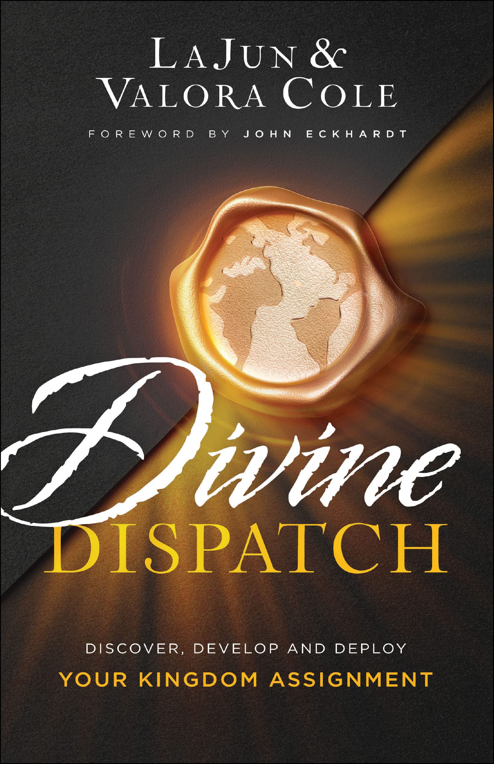 Divine Dispatch: Discover, Develop and Deploy Your Kingdom Assignment 9780800762599