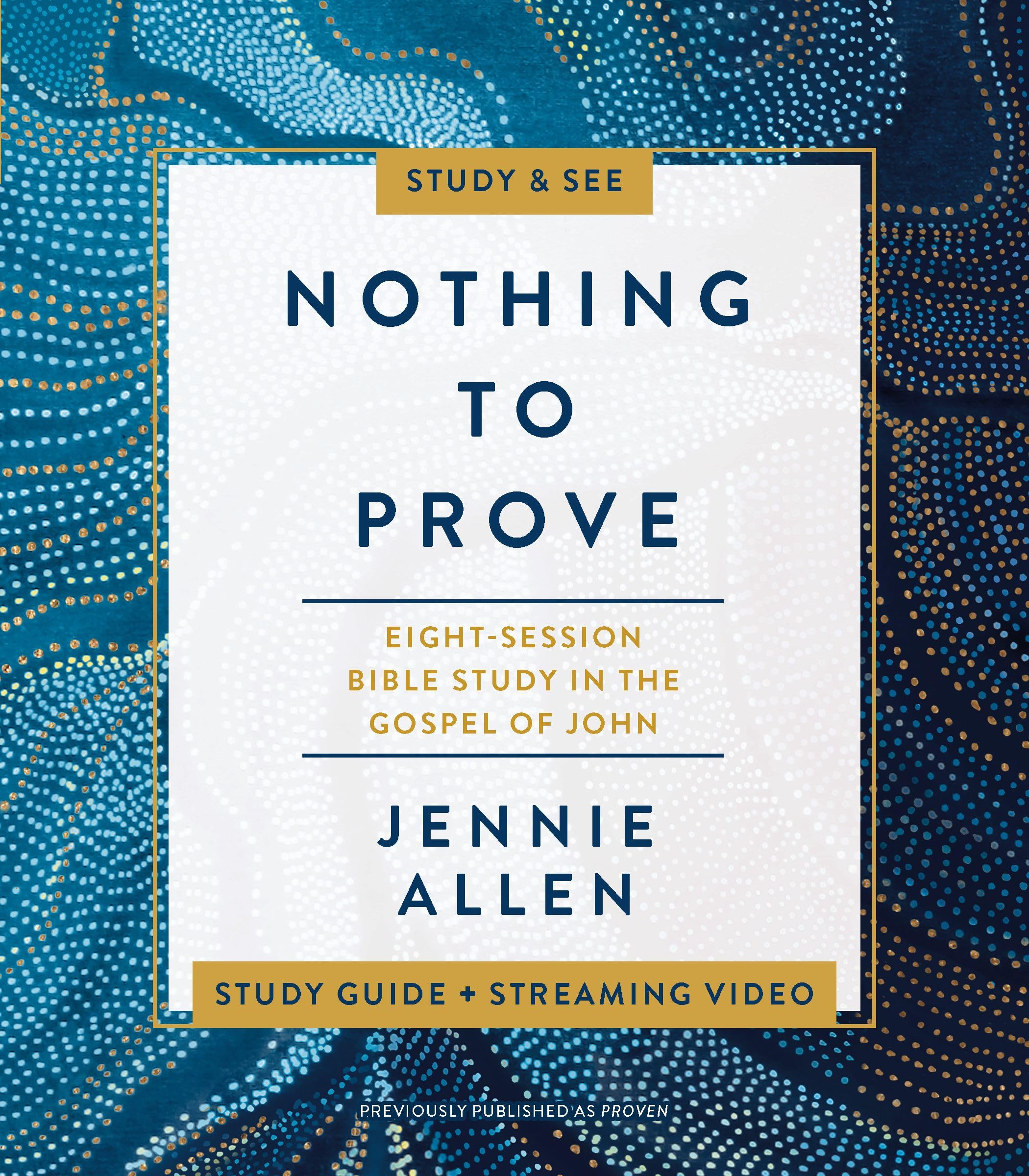 Nothing to Prove Study Guide plus Streaming Video: A Study in the Gospel of John 9780310141952