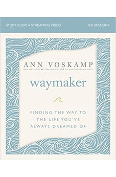WayMaker Bible Study Guide plus Streaming Video: Finding the Way to the Life You've Always Dreamed Of 9780310090779