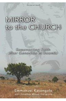 Mirror to the Church: Resurrecting Faith after Genocide in Rwanda 9780310284895