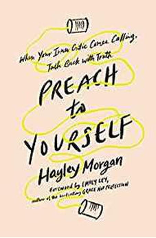 Preach to Yourself: When Your Inner Critic Comes Calling, Talk Back with Truth 9780310345770
