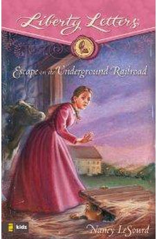Escape on the Underground Railroad (Liberty Letters) 9780310713913