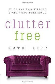 Clutter Free: Quick and Easy Steps to Simplifying Your Space 9780736959131