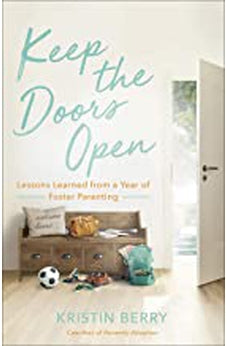 Keep the Doors Open: Lessons Learned from a Year of Foster Parenting 9780736976695
