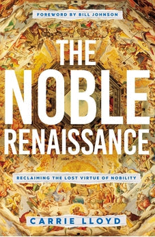 The Noble Renaissance: Reclaiming the Lost Virtue of Nobility 9780785231745