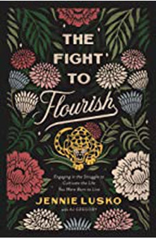 The Fight to Flourish: Engaging in the Struggle to Cultivate the Life You Were Born to Live 9780785232148