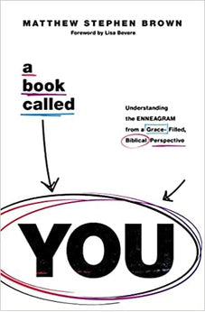 A Book Called YOU: Understanding the Enneagram from a Grace-Filled, Biblical Perspective 9780785240853
