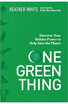One Green Thing: Discover Your Hidden Power to Help Save the Planet 9780785291299
