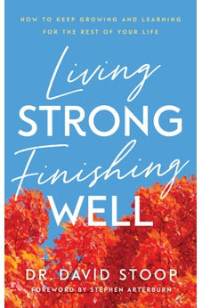 Living Strong, Finishing Well 9780800740184