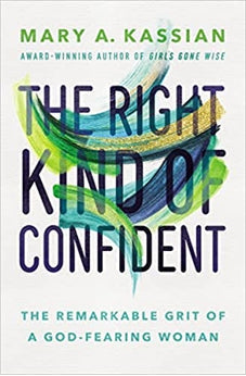 The Right Kind of Confident: The Remarkable Grit of a God-Fearing Woman (202) 9781400209866