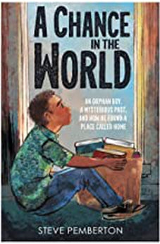 A Chance in the World (Young Readers Edition): An Orphan Boy, a Mysterious Past, and How He Found a Place Called Home 9781400225149