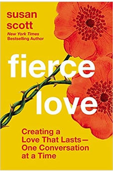 Fierce Love: Creating a Love that Lasts---One Conversation at a Time 9781400233236