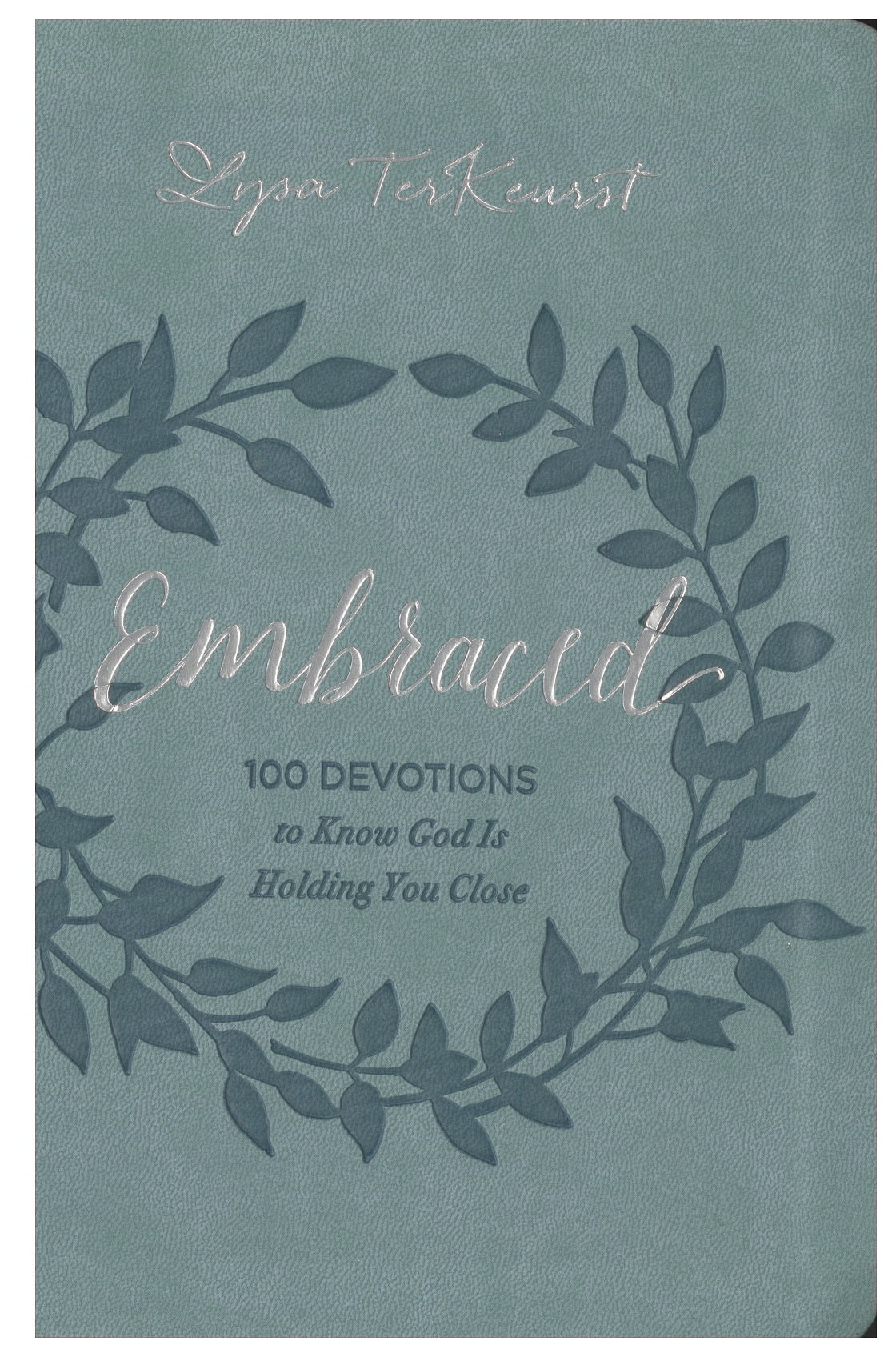 Embraced: 100 Devotions to Know God is Holding You Close 9781401662066
