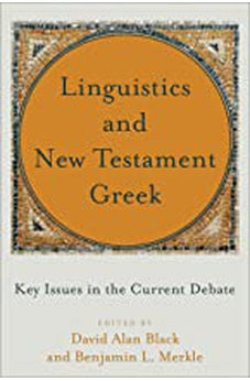 Linguistics and New Testament Greek: Key Issues in the Current Debate 9781540961068