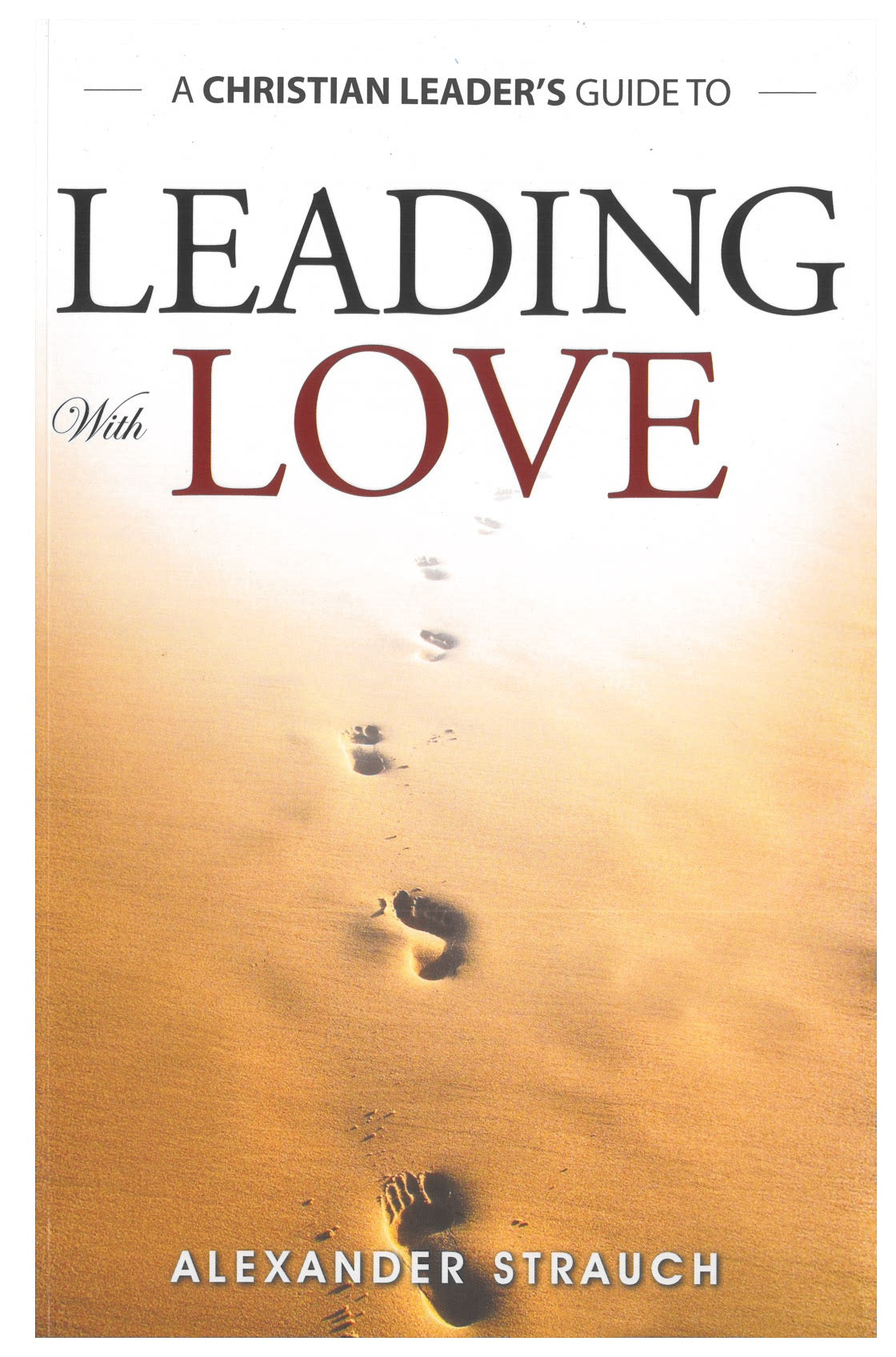 A Christian Leader's Guide to Leading with Love