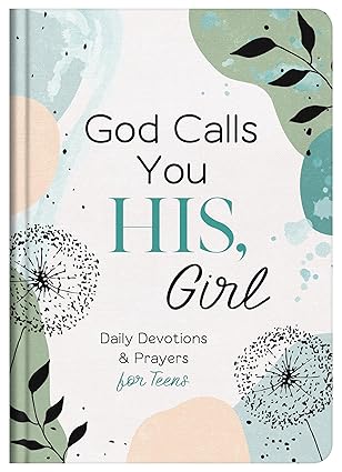 God Calls You His, Girl: Daily Devotions and Prayers for Teens