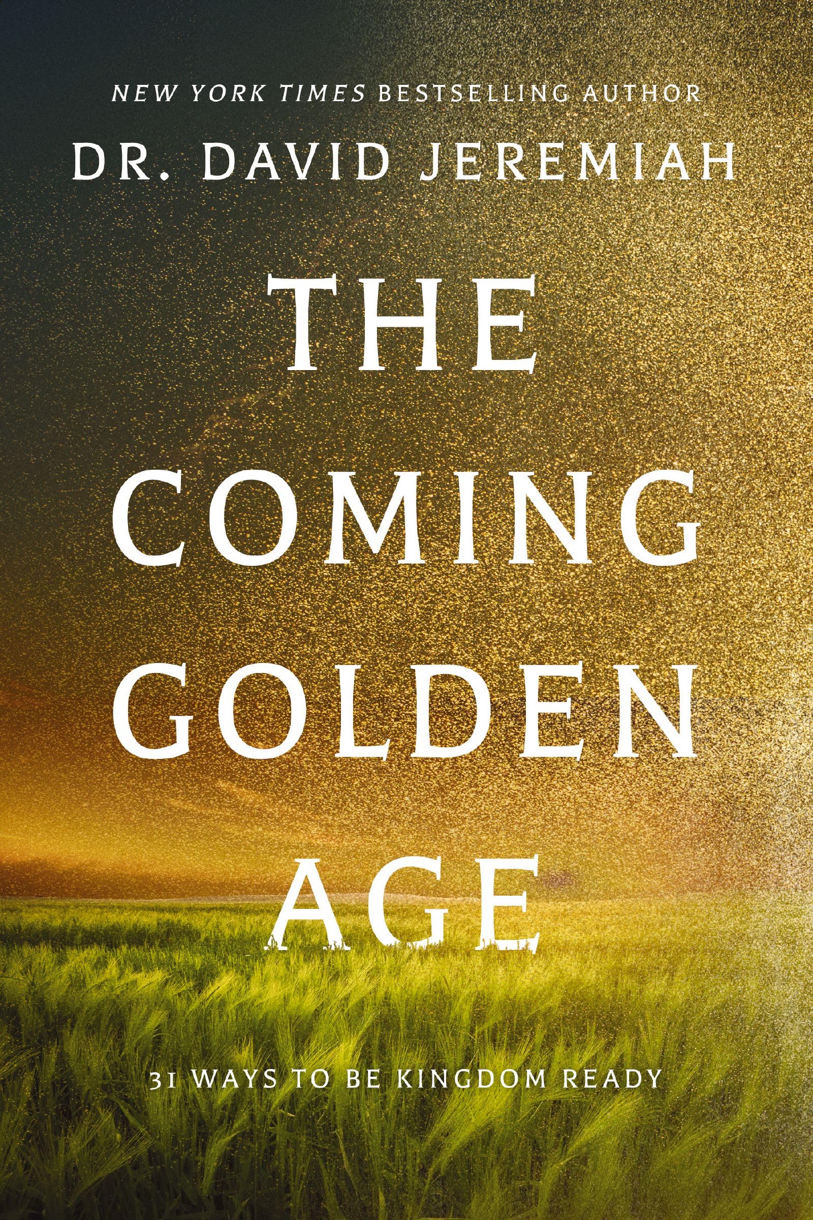 The Coming Golden Age: 31 Ways to be Kingdom Ready 9780785252412