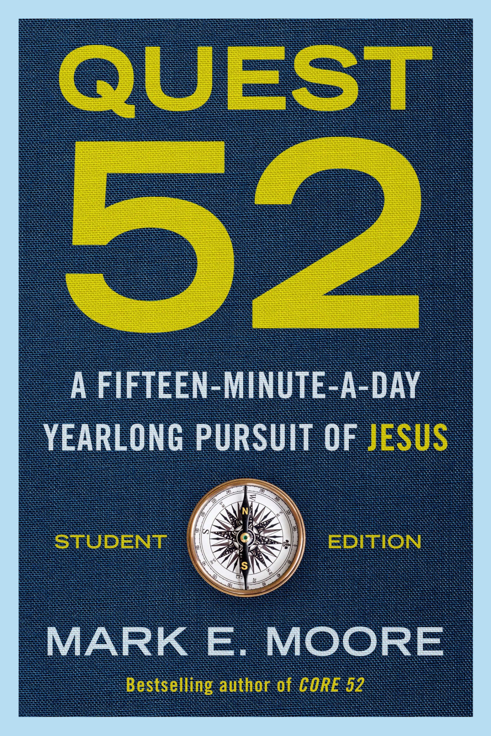 Quest 52 Student Edition: A Fifteen-Minute-a-Day Yearlong Pursuit of Jesus 9780593193747